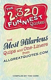 2,320 Funniest Quotes: The Most Hilarious Quips and One-Liners from Allgreatquotes.com (Paperback)