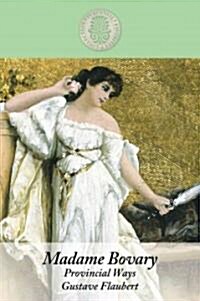 Madame Bovary: Provincial Ways (Paperback)
