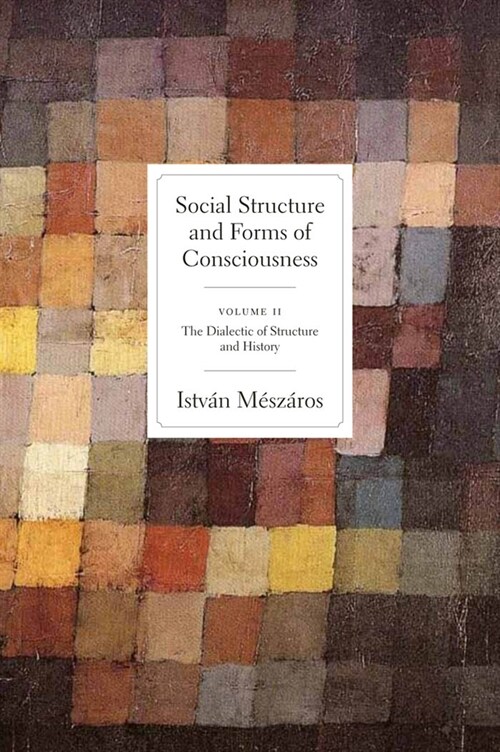 Social Structure and Forms of Conciousness, Volume 2: The Dialectic of Structure and History (Hardcover)