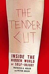 The Tender Cut: Inside the Hidden World of Self-Injury (Hardcover)