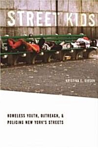 Street Kids: Homeless Youth, Outreach, and Policing New Yorkas Streets (Paperback)