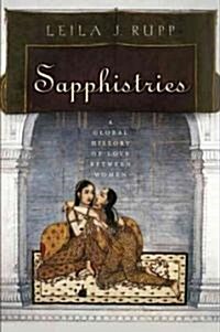 Sapphistries: A Global History of Love Between Women (Paperback)