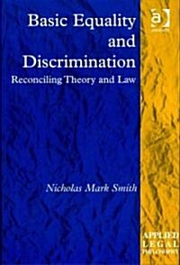 Basic Equality and Discrimination : Reconciling Theory and Law (Hardcover)