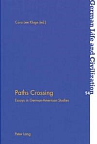 Paths Crossing: Essays in German-American Studies (Paperback)