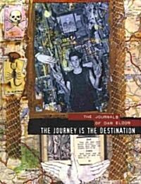 The Journey Is the Destination: The Journals of Dan Eldon (Paperback)
