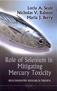 Role of Selenium in Mitigating Mercury Toxicity (Paperback, UK)