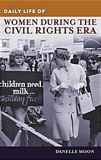 Daily Life of Women During the Civil Rights Era (Hardcover)