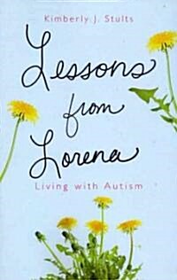Lessons from Lorena: Living with Autism (Paperback)