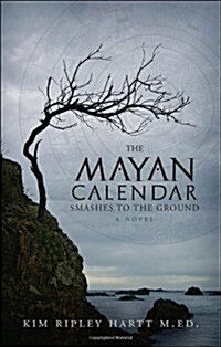 The Mayan Calendar Smashes to the Ground (Paperback)