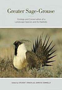 Greater Sage-Grouse: Ecology and Conservation of a Landscape Species and Its Habitats Volume 38 (Hardcover, First Edition)