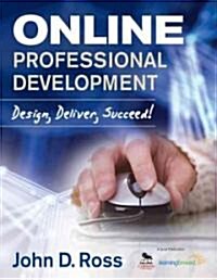 Online Professional Development: Design, Deliver, Succeed! (Paperback)