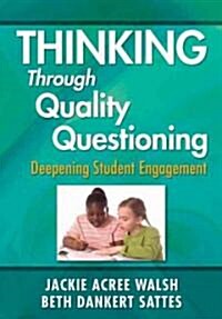 Thinking Through Quality Questioning: Deepening Student Engagement (Paperback)