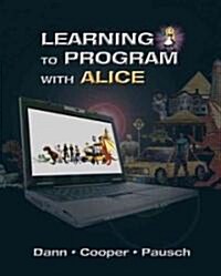 Learning to Program with Alice (W/ CD Rom) [With CDROM] (Paperback, 3, Revised)