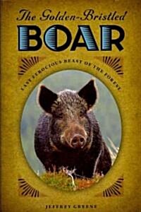 The Golden-Bristled Boar: Last Ferocious Beast of the Forest (Hardcover)