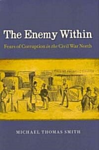 The Enemy Within: Fears of Corruption in the Civil War North (Hardcover)