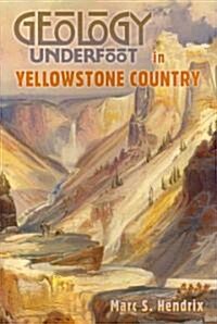 Geology Underfoot in Yellowstone Country (Paperback)