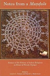 Notes from a Mandala: Essays in the History of Indian Religions in Honor of Wendy Doniger (Hardcover)