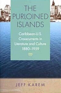 The Purloined Islands: Caribbean-U.S. Crosscurrents in Literature and Culture, 1880-1959 (Paperback)