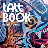 Tatt Book: Visionaries of Tattoo (Paperback)