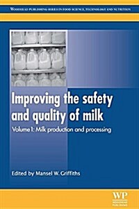 Improving the Safety and Quality of Milk: Milk Production and Processing (Paperback)