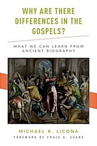 Why Are There Differences in the Gospels?: What We Can Learn from Ancient Biography (Hardcover)