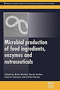 Microbial Production of Food Ingredients, Enzymes and Nutraceuticals (Paperback)