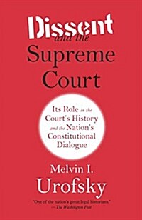 Dissent and the Supreme Court: Its Role in the Courts History and the Nations Constitutional Dialogue (Paperback)