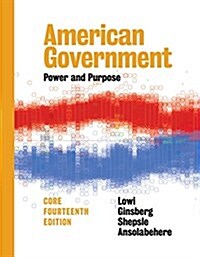 American Government: Power and Purpose (Paperback, 14, Core Fourteenth)