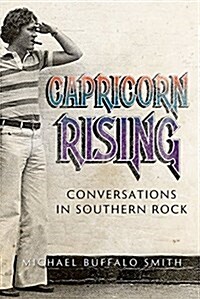 Capricorn Rising: Conversations in Southern Rock (Paperback)