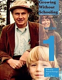 Growing Without Schooling: The Complete Collection, Volume 1 (Paperback)