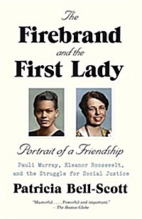 The Firebrand and the First Lady: Portrait of a Friendship: Pauli Murray, Eleanor Roosevelt, and the Struggle for Social Justice (Paperback)