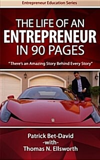 The Life of an Entrepreneur in 90 Pages: Theres an Amazing Story Behind Every Story (Paperback)