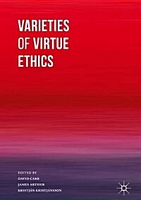 Varieties of Virtue Ethics (Hardcover, 1st ed. 2017)