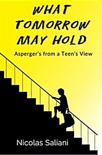 What Tomorrow May Hold: Aspergers from a Teens View (Paperback)
