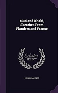 Mud and Khaki, Sketches from Flanders and France (Hardcover)