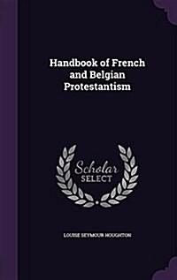 Handbook of French and Belgian Protestantism (Hardcover)