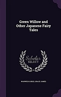 Green Willow and Other Japanese Fairy Tales (Hardcover)