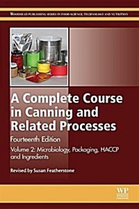 A Complete Course in Canning and Related Processes: Volume 2: Microbiology, Packaging, Haccp and Ingredients (Paperback, 14, Revised)