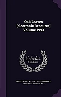 Oak Leaves [Electronic Resource] Volume 1993 (Hardcover)