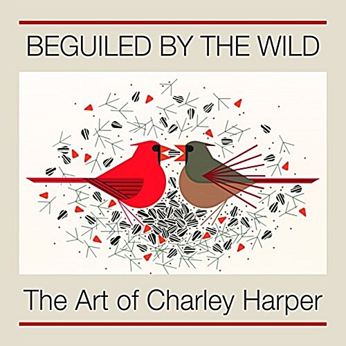 Beguiled by the Wild: The Art of Charley Harper (Hardcover)