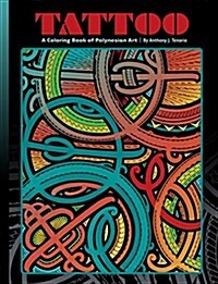 Tattoo: A Coloring Book of Polynesian Art by Anthony J. Tenorio (Other)