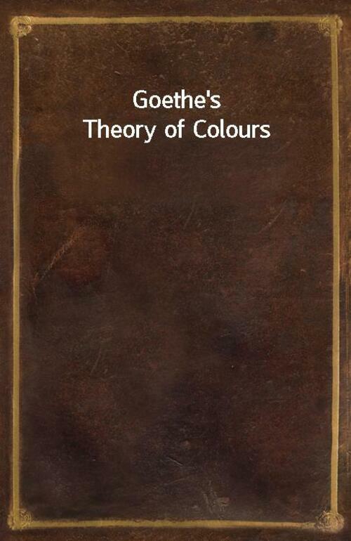 Goethes Theory of Colours