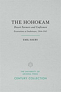 The Hohokam: Desert Farmers and Craftsmen, Excavations at Snaketown, 1964-1965 (Paperback)