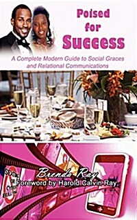 Poised for Success: A Complete Modern Guide to Social Graces and Relational Communications (Paperback)