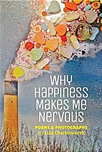 Why Happiness Makes Me Nervous (Paperback)