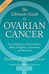 The Ultimate Guide to Ovarian Cancer: Everything You Need to Know About Diagnosis, Treatment, and Research (Paperback, 2)