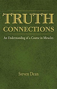 Truth Connections: An Understanding of a Course in Miracles (Paperback)