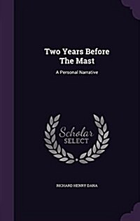 Two Years Before the Mast: A Personal Narrative (Hardcover)