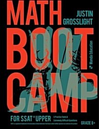 Math Boot Camp for the SSAT Upper: 5 Practice Tests and Extremely Difficult Questions (Paperback)