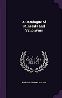 A Catalogue of Minerals and Synonyms (Hardcover)